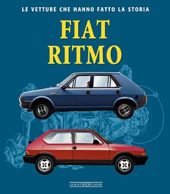 Fiat Ritmo - Stefano Dalto - Libro Giorgio Nada Editore 2026, Le vetture che hanno fatto la storia | Libraccio.it
