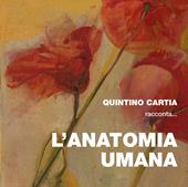 Quintino Cartia racconta... l'anatomia umana