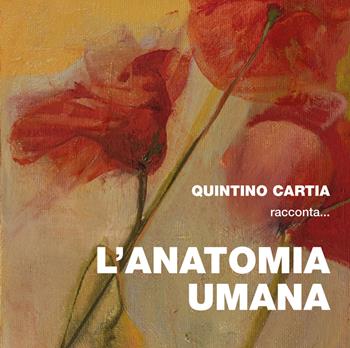 Quintino Cartia racconta... l'anatomia umana - Quintino Cartia - Libro Epigraphia 2025, Salus | Libraccio.it