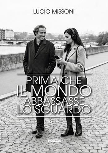 Prima che il mondo abbassasse lo sguardo - Lucio Missoni - Libro Epigraphia 2026 | Libraccio.it