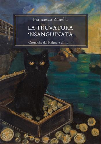 La truvatura 'nsanguinata. Cronache dal Kalura e dintorni - Francesco Zanella - Libro GAEditori 2026 | Libraccio.it