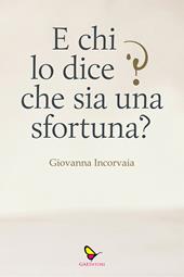 E chi lo dice che sia una sfortuna?