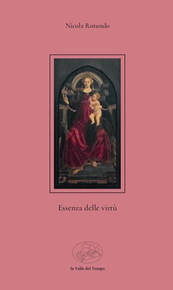 Essenza delle virtù - Nicola Rotundo - Libro La valle del tempo 2025, Scenari | Libraccio.it