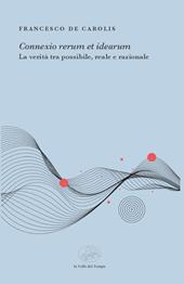 «Connexio rerum et idearum». La verità tra possibile, reale e razionale