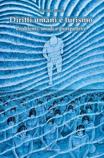 Diritti umani e turismo. Problemi, snodi e prospettive - Giacomo Tuoto - Libro La valle del tempo 2025, Biblioteca di scenari | Libraccio.it