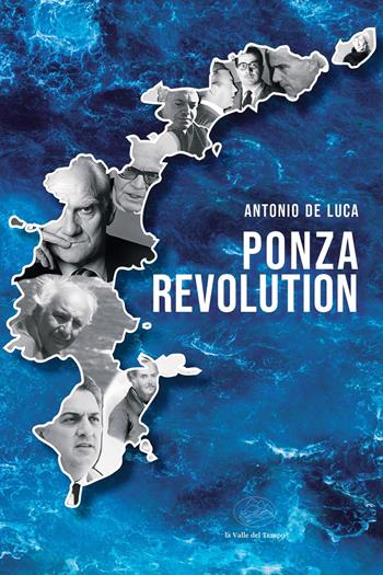 Ponza Revolution - Antonio De Luca - Libro La valle del tempo 2025, Fuori collana | Libraccio.it