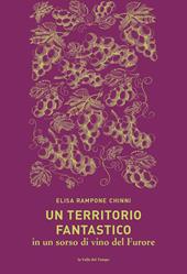 Un territorio fantastico in un sorso di vino del Furore