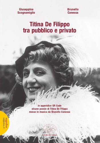 Titina De Filippo tra pubblico e privato - Giuseppina Scognamiglio, Brunello Canessa - Libro La valle del tempo 2026, Suggestioni. Sezione saggistica | Libraccio.it
