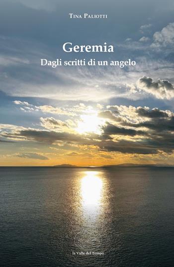 Geremia. Dagli scritti di un angelo - Tina Paliotti - Libro La valle del tempo 2026, Biblioteca di scenari | Libraccio.it