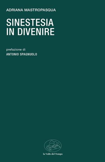 Sinestesia in divenire - Adriana Mastropasqua - Libro La valle del tempo 2026, Frontiere della poesia contemporanea | Libraccio.it