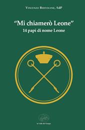 «Mi chiamerò Leone». 14 papi di nome Leone