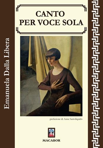 Canto per voce sola - Emanuela Dalla Libera - Libro Macabor 2025, I gelsi | Libraccio.it