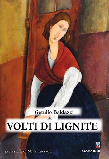Volti di lignite - Getulio Baldazzi - Libro Macabor 2025, Il roseto | Libraccio.it