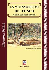 La metamorfosi del fungo e altre caduche poesie