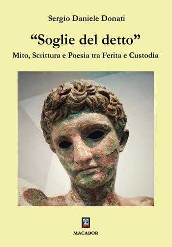 «Soglie del detto»”. Mito, scrittura e poesia tra ferita e custodia - Sergio Daniele Donati - Libro Macabor 2026, Nuova luce | Libraccio.it