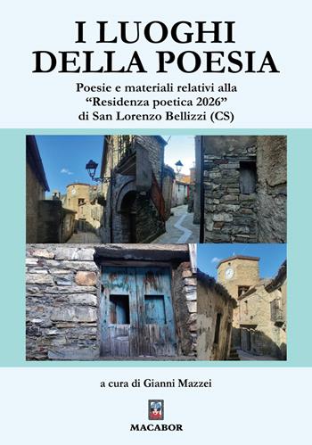 I luoghi della poesia. Poesie e materiali relativi alla «Residenza poetica 2026» di San Lorenzo Bellizzi (CS)  - Libro Macabor 2026, Voli pindarici | Libraccio.it