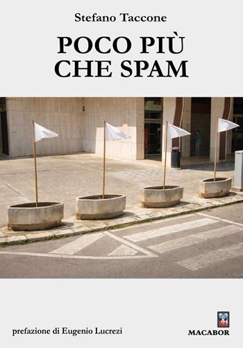 Poco più che spam - Stefano Taccone - Libro Macabor 2026, Il roseto | Libraccio.it