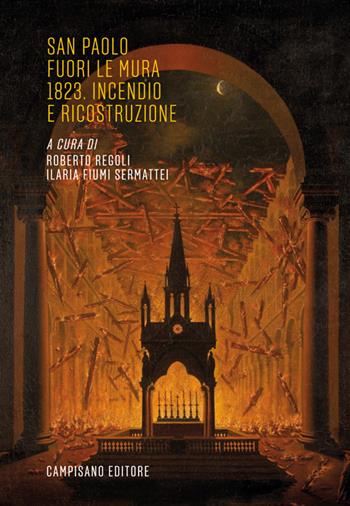 San Paolo fuori le mura 1823. Incendio e ricostruzione  - Libro Campisano Editore 2026, Storia dell'arte | Libraccio.it