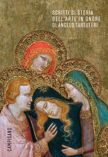 Scritti di storia dell’arte in onore di Angelo Tartuferi  - Libro Campisano Editore 2025, Storia dell'arte | Libraccio.it
