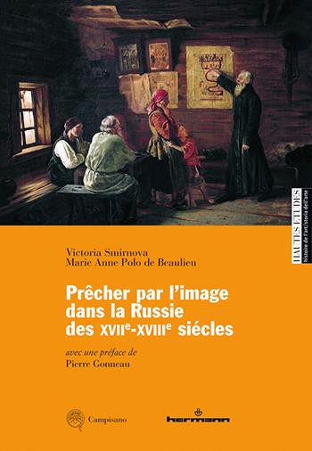 Prêcher par l'image dans la Russie des XVIIe-XVIIIe siécles - Victoria Smirnova, Marie Anne Polo de Beaulieu - Libro Campisano Editore 2026, Hautes Études. Histoire de l’art | Libraccio.it