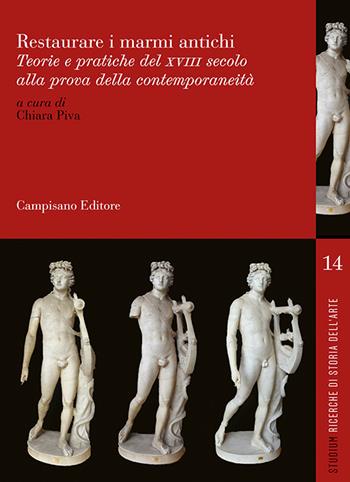 Restaurare i marmi antichi. Teorie e pratiche del XVII secolo alla prova della contemporaneità. Ediz. italiana, inglese e francese  - Libro Campisano Editore 2026, Studium. Ricerche di storia dell'arte | Libraccio.it