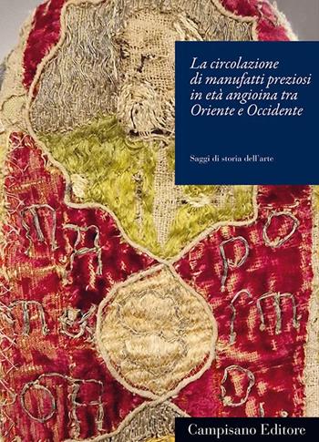La circolazione di manufatti preziosi in età angioina tra Oriente e Occidente - Gaetano Curzi, Marco D'Attanasio - Libro Campisano Editore 2026, Saggi di storia dell'arte | Libraccio.it