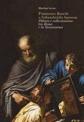 Francesco Ruschi e l'«abundantia» barocca. Pittura e collezionismo tra Roma e la Serenissima