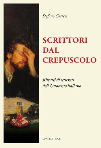 Scrittori dal crepuscolo. Ritratti di letterati dall'Ottocento italiano - Stefano Cortese - Libro Luni Editrice 2026, Il sogno di Gutenberg | Libraccio.it