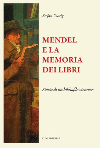 Mendel e la memoria dei libri - Stefan Zweig - Libro Luni Editrice 2026, Il sogno di Gutenberg | Libraccio.it