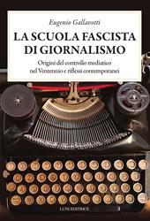 La scuola fascista di giornalismo. Origini del controllo mediatico nel ventennio e riflessi contemporanei