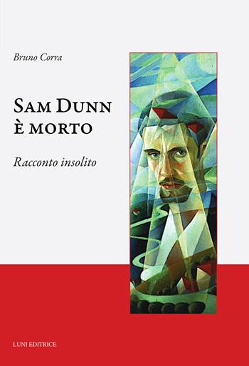 Sam Dunn è morto. Racconto insolito - Bruno Corra - Libro Luni Editrice 2026, Caffè letterario | Libraccio.it
