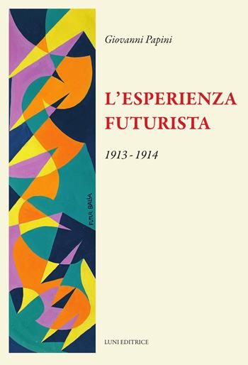 L'esperienza futurista - Giovanni Papini - Libro Luni Editrice 2026, Il sogno di Gutenberg | Libraccio.it