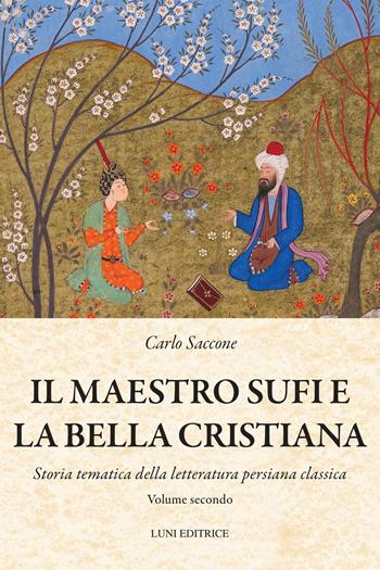 Il maestro Sufi e la bella cristiana - Carlo Saccone - Libro Luni Editrice 2026, Medievalia | Libraccio.it