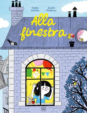 Alla finestra - Sophie Astrabie - Libro Clichy 2026, Carrousel. Albi illustrati per bambini | Libraccio.it
