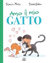 Amo il mio gatto. Ediz. a colori