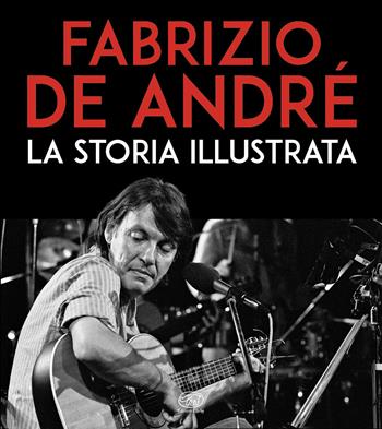 Fabrizio De André. La storia illustrata  - Libro Edizioni Clichy 2026, Beaubourg | Libraccio.it