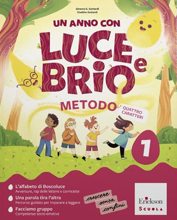 Un anno con Luce e Brio. Metodo 4 caratteri. Con metodo 4 caratteri., Letture, Scrittura, Matematica, Discipline, Diario di bordo. Per la Scuola elementare. Vol. 1 - Ginevra Giorgia Gottardi, Giuditta Gottardi, Daniela Fava Minor - Libro Erickson Scuola 2026 | Libraccio.it