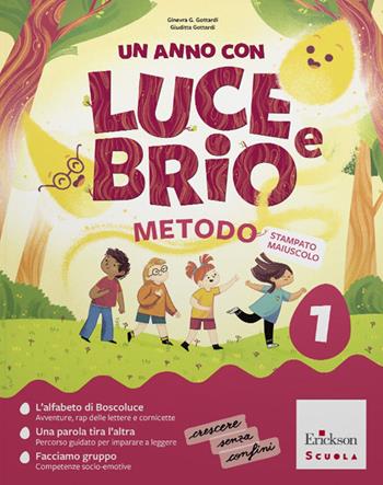 Un anno con Luce e Brio. Metodo stampato maiuscolo. Con metodo stampato, Letture, Scrittura, Matematica, Discipline, Diario di bordo. Per la Scuola elementare. Vol. 1 - Ginevra Giorgia Gottardi, Giuditta Gottardi, Daniela Fava Minor - Libro Erickson Scuola 2026 | Libraccio.it