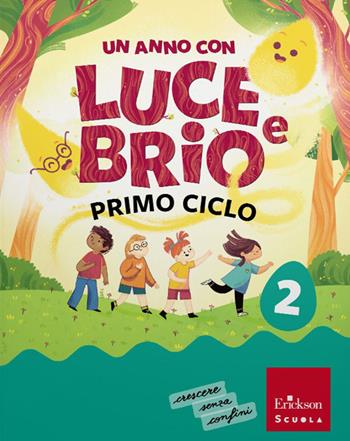 Un anno con Luce e Brio. Con Letture, Grammatica e Scrittura, Matematica, Discipline. Per la Scuola elementare. Vol. 2 - Ginevra Giorgia Gottardi, Giuditta Gottardi, Daniela Fava Minor - Libro Erickson Scuola 2026 | Libraccio.it