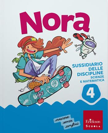 Nora. Un salto nelle discipline. Discipline scientifiche. Con Matematica, Scienze e Tecnologia, MappeLAB Scienze e Matematica 4-5. Per la 4ª classe della Scuola elementare. Vol. 1 - Francesco Zambotti, Giorgia Cappelletti, Ilaria Cervellin - Libro Erickson Scuola 2026 | Libraccio.it