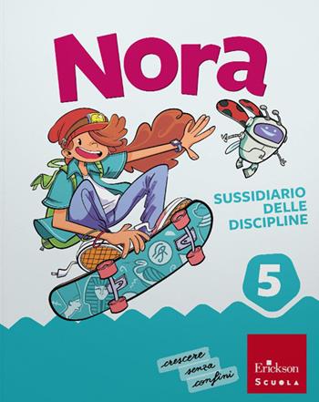 Nora. Un salto nelle discipline. Pack Discipline Scientifiche e Antropologiche Con Matematica, Scienze e tecnologia, Storia, Geografia. Per la 5ª classe della Scuola elementare. Vol. 2 - Francesco Zambotti, Giorgia Cappelletti, Ilaria Cervellin - Libro Erickson Scuola 2026 | Libraccio.it