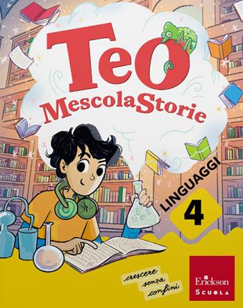 Teo MescolaStorie. Con Letture, Scrittura, Grammatica, Laboratori arte e musica. Per la 4ª classe della Scuola elementare. Vol. 1 - Gianluca Amatori, Francesca Maria Corsi, Grazia Mauri - Libro Erickson Scuola 2026 | Libraccio.it