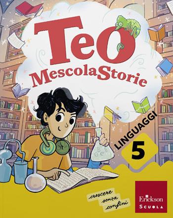 Teo MescolaStorie. Con Letture, Scrittura, Grammatica. Per la 5ª classe della Scuola elementare. Vol. 2 - Gianluca Amatori, Francesca Maria Corsi, Grazia Mauri - Libro Erickson Scuola 2026 | Libraccio.it