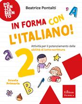 In forma con l'italiano. Attività per il potenziamento delle abilità di letto-scrittura. Vol. 2