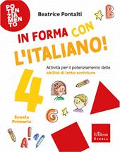 In forma con l'italiano. Attività per il potenziamento delle abilità di letto-scrittura. Vol. 4
