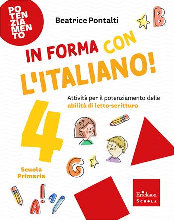 In forma con l'italiano. Attività per il potenziamento delle abilità di letto-scrittura. Vol. 4 - Beatrice Pontalti - Libro Erickson Scuola 2026 | Libraccio.it