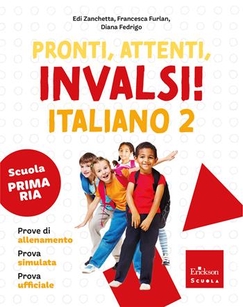 Pronti, attenti, invalsi! Italiano. Per la 2ª classe della Scuola elementare - Edi Zanchetta, Francesca Furlan, Diana Fedrigo - Libro Erickson Scuola 2026 | Libraccio.it