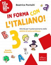 In forma con l'italiano. Attività per il potenziamento delle abilità di letto-scrittura. Vol. 3