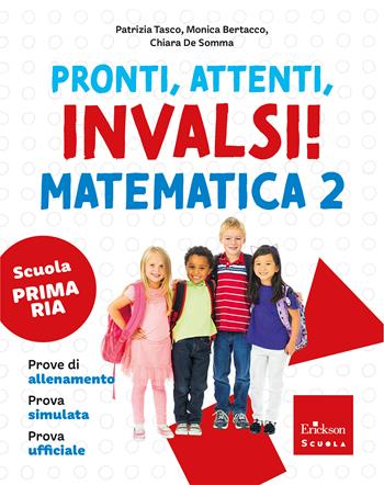 Pronti, attenti, invalsi! Matematica. Per la 2ª classe della Scuola elementare - Patrizia Tasco, Monica Bertacco, Chiara De Somma - Libro Erickson Scuola 2026 | Libraccio.it