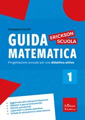 Guida matematica. Progettazione annuale per una didattica attiva. Vol. 1